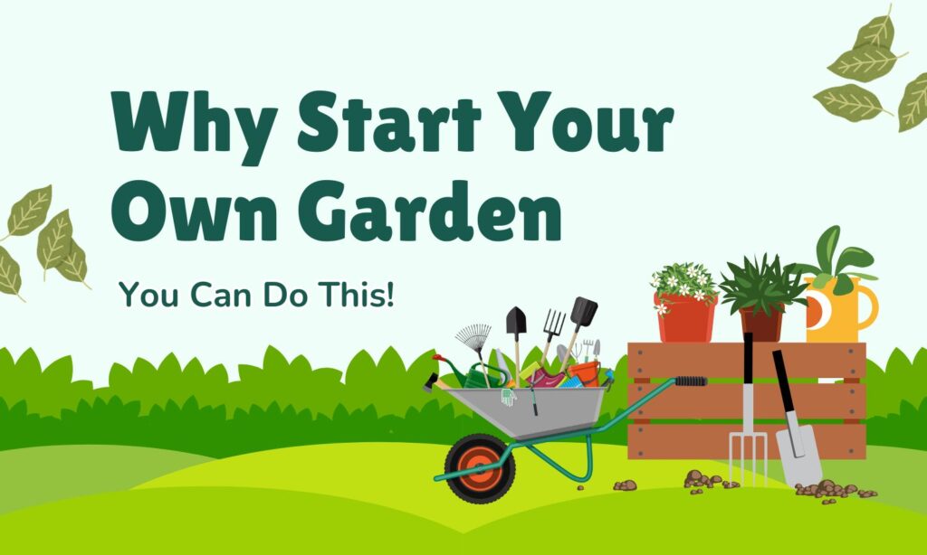 Why start your own garden